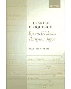 The Art of Eloquence: Byron, Dickens, Tennyson, Joyce