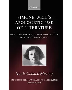 Simone Weil’s Apologetic Use of Literature: Her Christological Interpretation of Classic Greek Texts