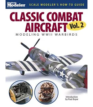 Classic Combat Aircraft: Modeling WWII Warbirds