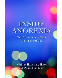 Inside Anorexia: The Experiences of Girls and Their Families