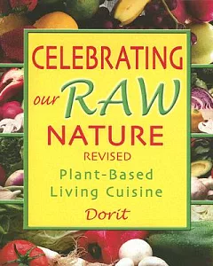 Celebrating Our Raw Nature: Plant-Based Living Cuisine