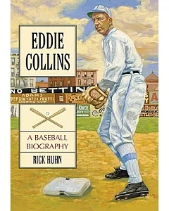 Eddie Collins: A Baseball Biography