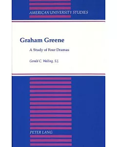 Graham Greene: A Study of Four Dramas