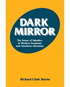 Dark Mirror: The Sense of Injustice in Modern European and American Literature