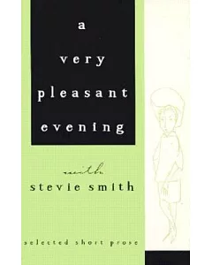 A Very Pleasant Evening With stevie Smith: Selected Shorter Prose