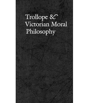 Trollope & Victorian Moral Philosophy
