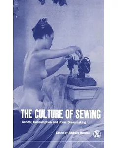 The Culture of Sewing: Gender, Consumption and Home Dressmaking