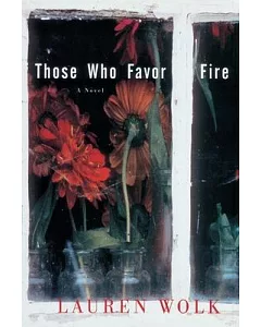 Those Who Favor Fire: A Novel