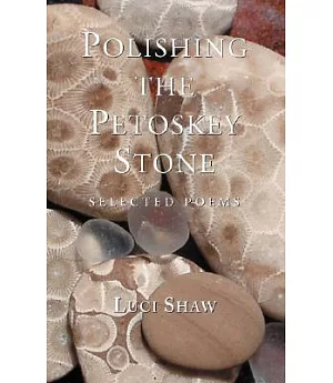 Polishing the Petoskey Stone: Selected Poems