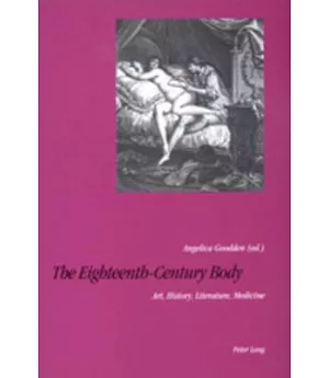 The Eighteenth-century Body: Art, History, Literature, Medicine