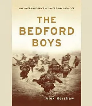 The Bedford Boys: One American Town’s Ultimate D-day Sacrifice