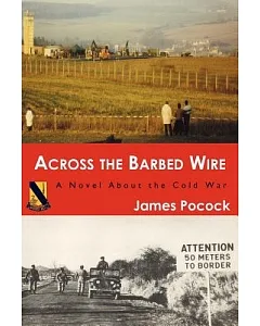 Across The Barbed Wire: A Novel About The Cold War