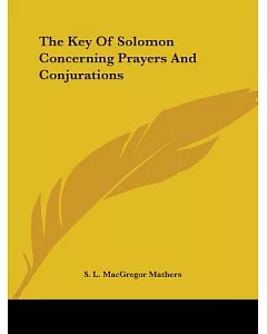 The Key of Solomon: Concerning Prayers and Conjurations