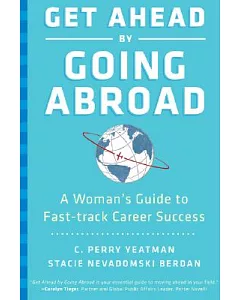 Get Ahead by Going Abroad: A Woman’s Guide to Fast-Track Career Success