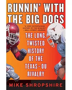 Runnin’ With the Big Dogs: The Long, Twisted History of the Texas-OU Rivalry