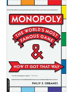 Monopoly: The World’s Most Famous Game--And How It Got That Way