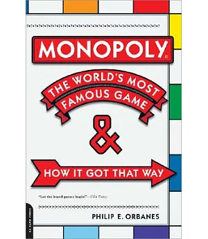 Monopoly: The World’s Most Famous Game--And How It Got That Way