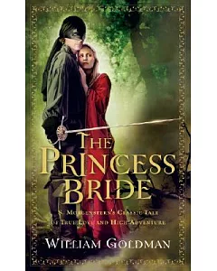 The Princess Bride: S. Morgenstern’s Classic Tale of True Love and High Adventure