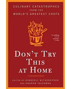 Don’t Try This at Home: Culinary Catastrophes from the World’s Greatest Chefs