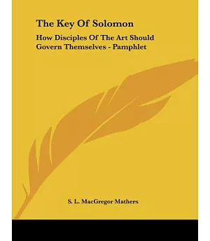 The Key of Solomon: How Disciples of the Art Should Govern Themselves