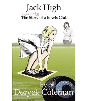 Jack High: The Intimate Story of a Bowls Club