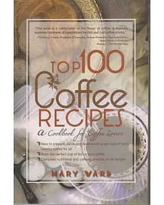 Top 100 Coffee Recipes: A Cookbook for Coffee Lovers