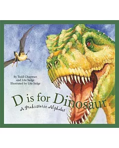 D Is for Dinosaur: A Prehistoric Alphabet