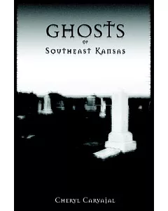 Ghosts of Southeast Kansas