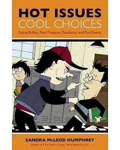 Hot Issues, Cool Choices: Facing Bullies, Peer Pressure, Popularity, and Put-Downs