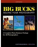 Big Bucks Selling Your Photography: A Complete Photo Business Package for All Photographers