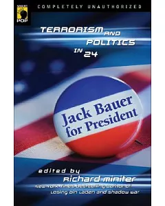 Jack Bauer for President: Terrorism and Politics in 24