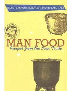 Man Food: Recipes from the Iron Trade