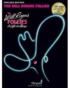 The Will Rogers Follies: A Life in Revue: Piano / Vocal Selections