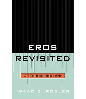 Eros Revisited: Love for the Indeterminate Other
