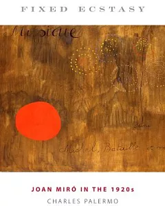 Fixed Ecstasy: Joan Miro in the 1920s