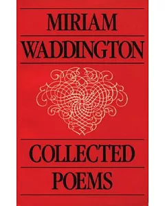 Miriam waddington: Collected Poems