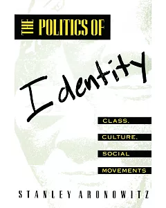 The Politics of Identity: Class, Culture, Social Movements