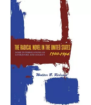 The Radical Novel in the United States, 1900-1954: Some Interrelations of Literature and Society