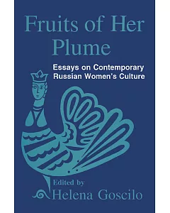 Fruits of Her Plume: Essays on Contemporary Russian Woman’s Culture