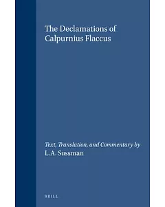 The Declamations of Calpurnius flaccus: Text, Translation, and Commentary