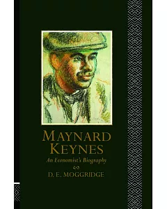 Maynard Keynes: An Economist’s Biography