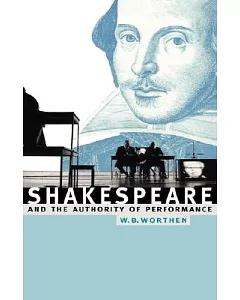 Shakespeare and the Authority of Performance