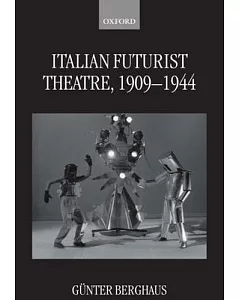 Italian Futurist Theatre, 1909-1944