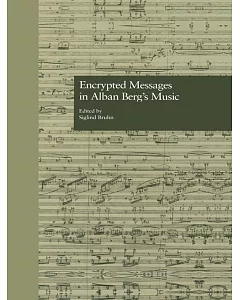 Encrypted Messages in Alban Berg’s Music