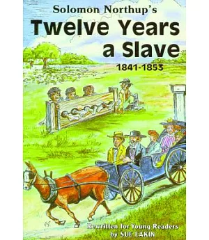 Solomon Northup’s Twelve Years a Slave: 1841-1853