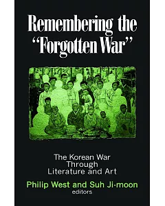 Remembering the ”Forgotten War”: The Korean War Through Literature and Art