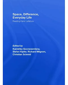 Space, Difference, Everyday Life: Reading Henri Lefebvre