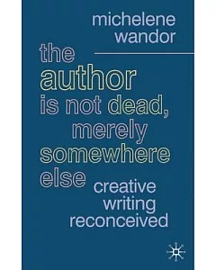 The Author Is Not Dead, Merely Somewhere Else