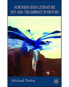 Northern Irish Literature, 1975-2006: The Imprint of History