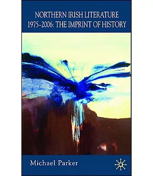 Northern Irish Literature, 1975-2006: The Imprint of History